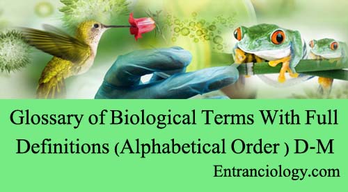 Glossary of Biological Terms With Full Definitions (Alphabetical Order ) D-M entranciology