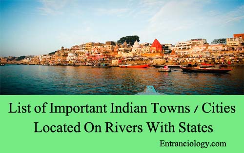 List of Important Indian Towns Cities Located On Rivers With States entranciology
