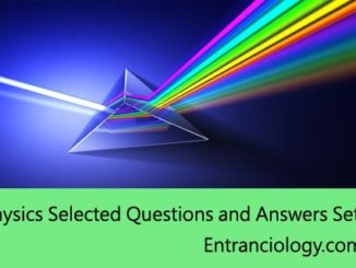 Physics Selected Questions and Answers Set 3 best for exams upsc ssc civil services ias ips entranciology