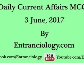 current affairs 3 june 2017 mcq daily latest today entranciology