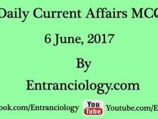 current affairs 6 june 2017 mcq daily latest today entranciology