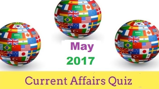 current affairs mcq may 2017 Entranciology