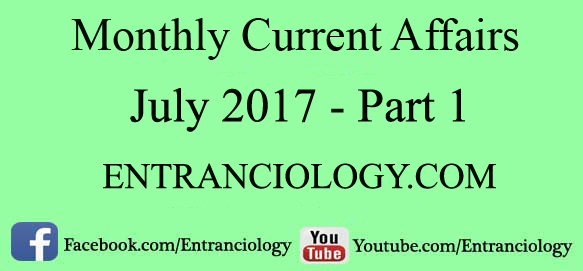 monthly-current-affairs-july-2017-part-1-mcq-daily-latest-ias-ips-ibps-ssc-cgl-mts-deo-mts-upsc-entranciology