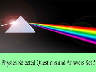 physics science solved questions and answers previous years question and answer civil services entranciology set 5
