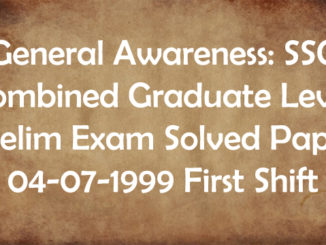 General Awareness SSC Combined Graduate Level Prelim Exam Solved Paper 04-07-1999 First Shift Entranciology