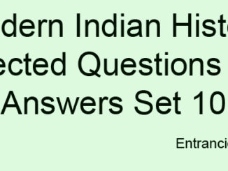 Modern Indian History Selected Questions and Answers Set 10 Entranciology